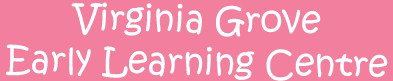 Virginia Grove Early Learning Centre - Search Child Care 0